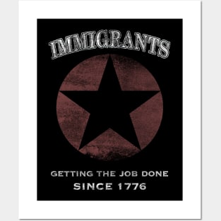 Immigrants: We Get the Job Done - White Posters and Art